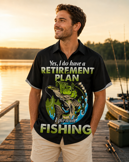 Yes I Have A Retirement Plan I Plan On Fishing Shirt
